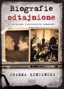 Joanna Siedlecka „Biografie odtajnione. Z archiwów literackich bezpieki”
