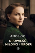 Amos Oz „ Opowieść o miłości o mroku”