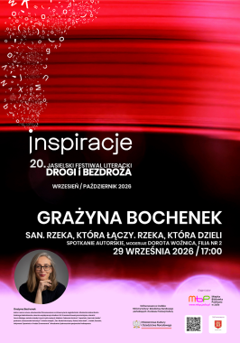Festiwal: San. Rzeka, która łączy. Rzeka, która dzieli – spotkanie z Grażyną Bochenek