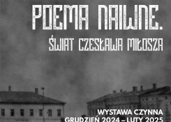 Wystawy: Poema naiwne. Świat Czesława Miłosza