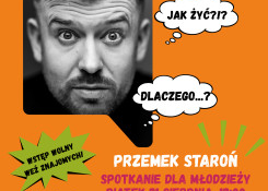Odważnie, mądrze, w zgodzie ze sobą - spotkanie dla młodzieży z Przemkiem Staroniem
